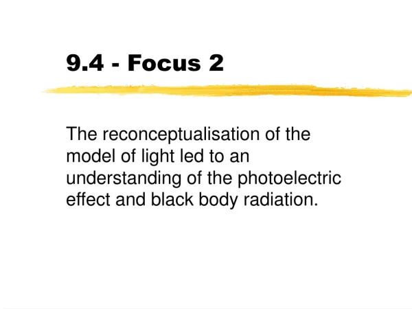 9.4 - Focus 2