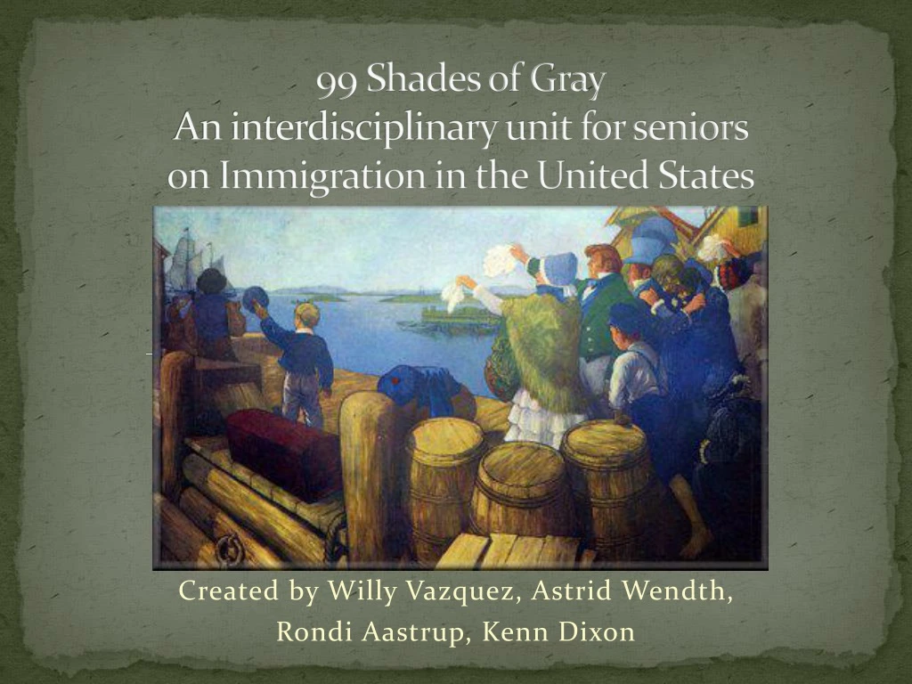 99 shades of gray an interdisciplinary unit for seniors on immigration in the united states