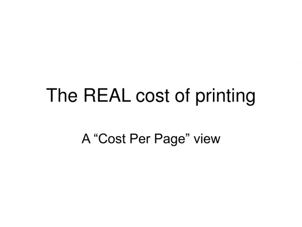 The REAL cost of printing