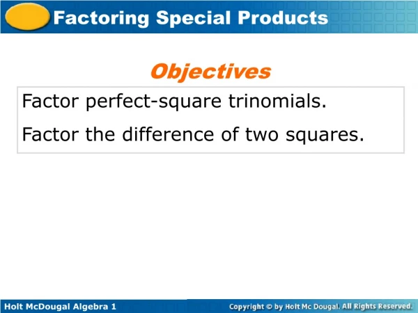 Factor perfect-square trinomials. Factor the difference of two squares.