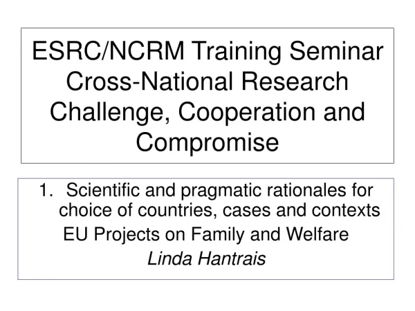 ESRC/NCRM Training Seminar Cross-National Research Challenge, Cooperation and Compromise
