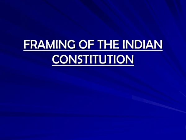 FRAMING OF THE INDIAN CONSTITUTION
