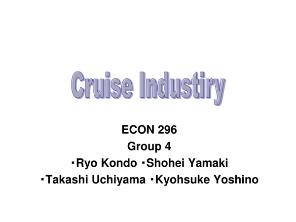 ECON 296 Group 4 ・ Ryo Kondo ・ Shohei Yamaki ・ Takashi Uchiyama ・ Kyohsuke Yoshino