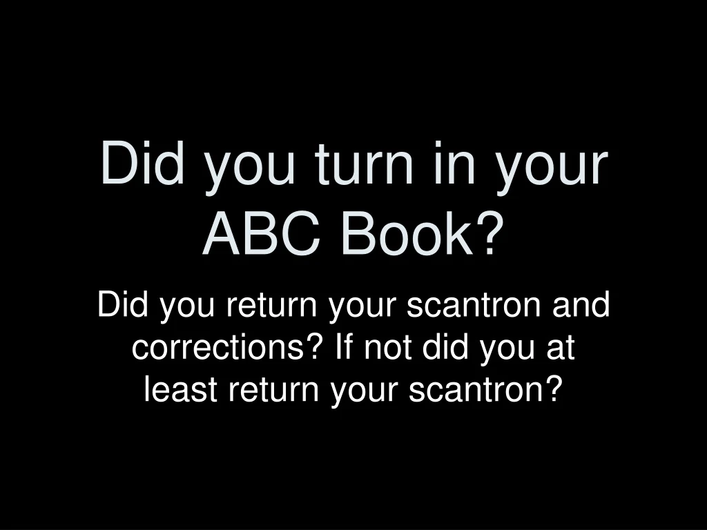 did you turn in your abc book