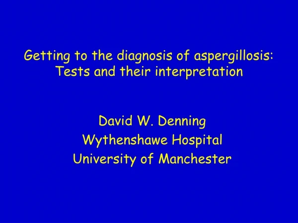 Getting to the diagnosis of aspergillosis: Tests and their interpretation