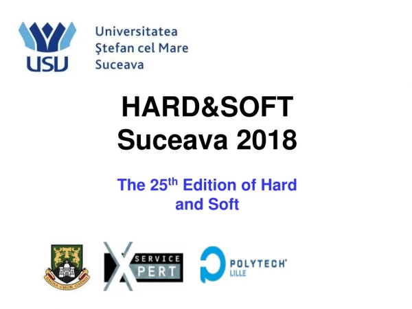 HARD&amp;SOFT Suceava 2018 The 25 th Edition of Hard and Soft