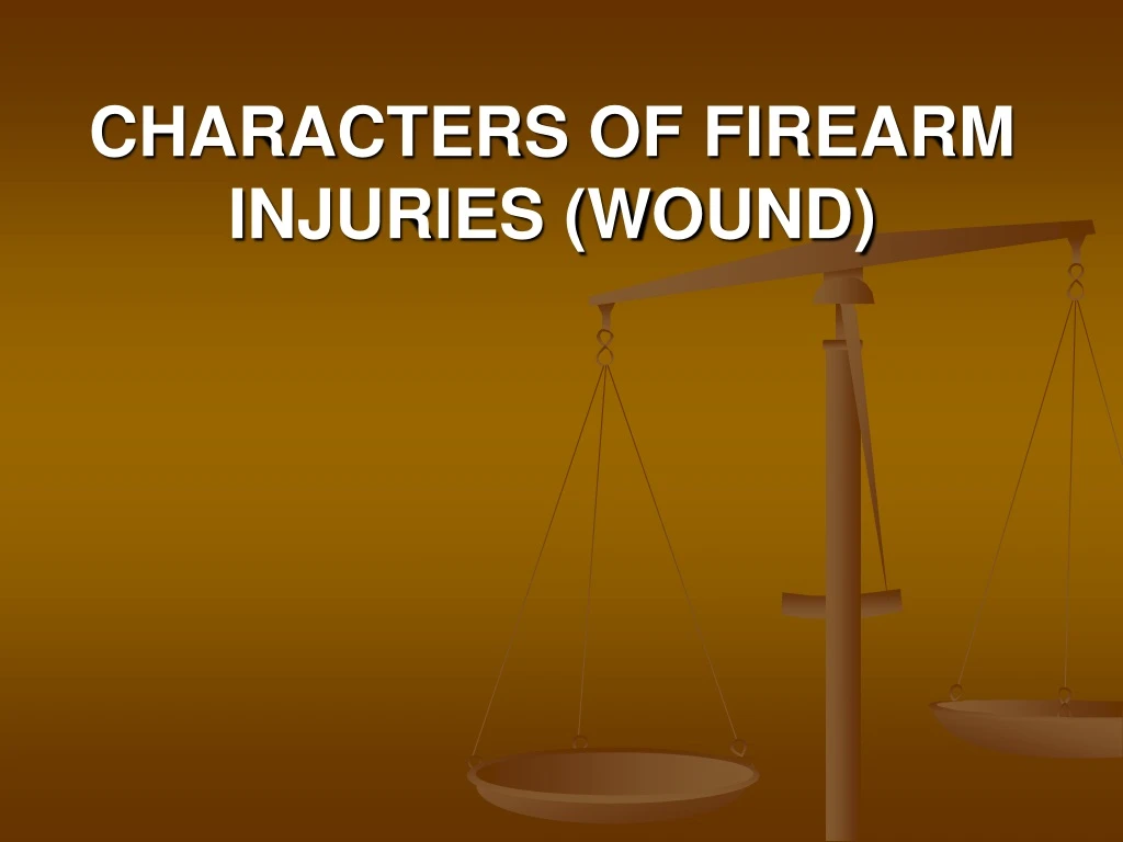 characters of firearm injuries wound