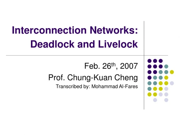 Interconnection Networks: Deadlock and Livelock