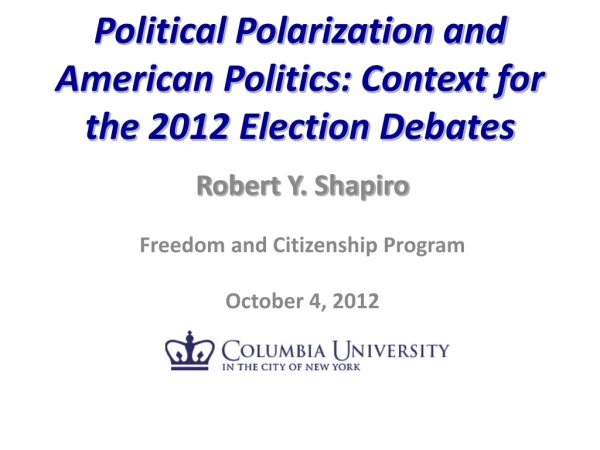 Political Polarization and American Politics: Context for the 2012 Election Debates