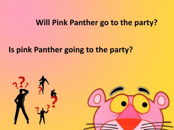 Will Pink Panther go to the party?