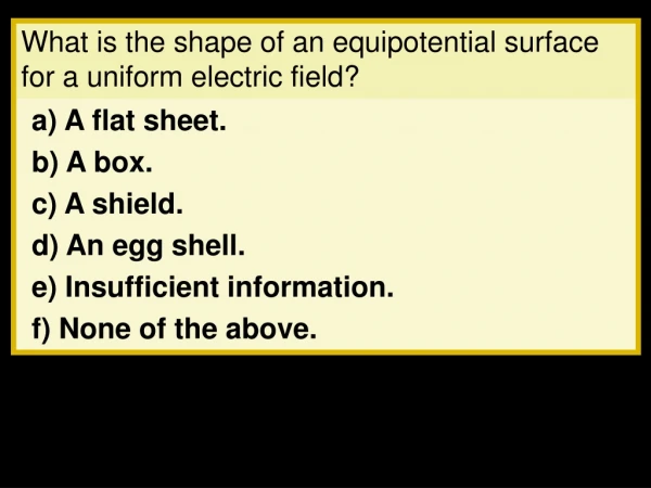What is the shape of an equipotential surface for a uniform electric field?
