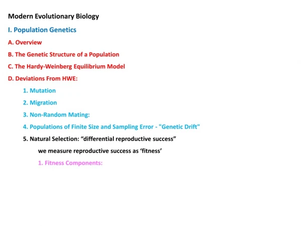 Modern Evolutionary Biology I. Population Genetics A. Overview