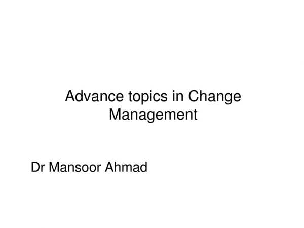 Advance topics in Change Management