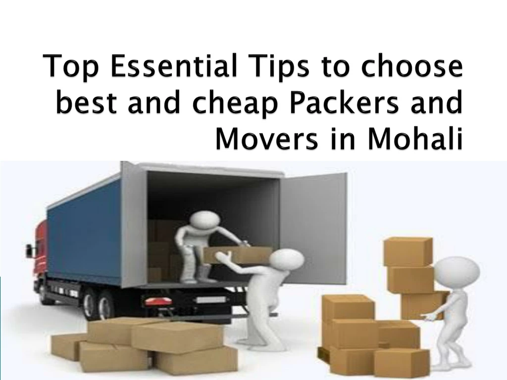 top essential tips to choose best and cheap packers and movers in mohali
