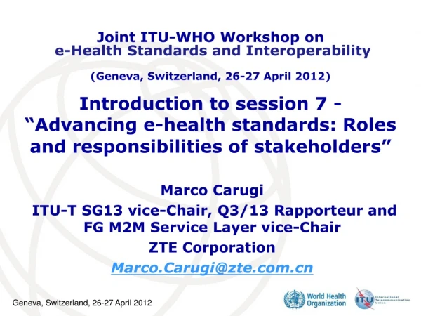 Marco Carugi ITU-T SG13 vice-Chair, Q3/13 Rapporteur and FG M2M Service Layer vice-Chair