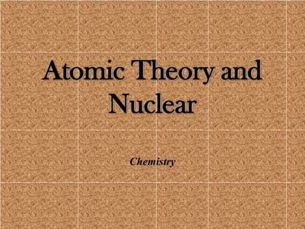 Atomic Theory and Nuclear Chemistry