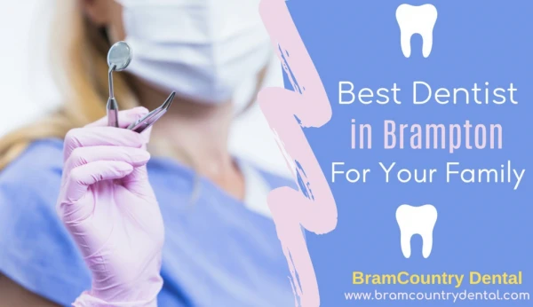 Know Why You Need Best Dentist in Brampton for your Family