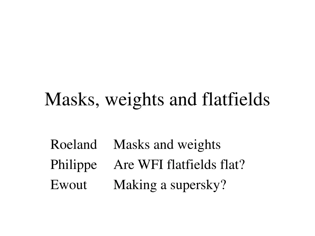 masks weights and flatfields