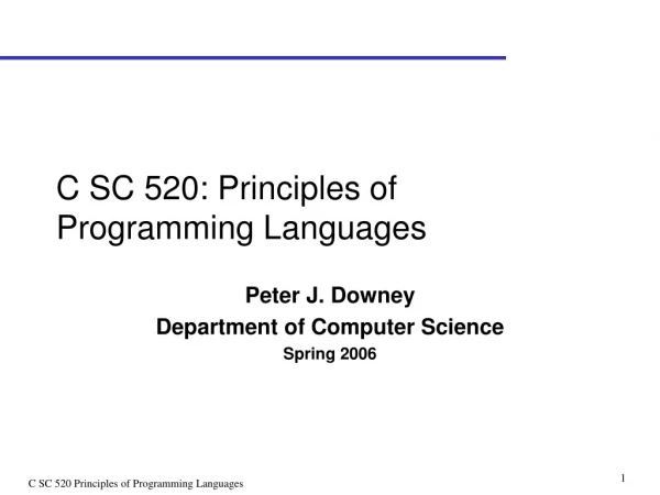 C SC 520: Principles of Programming Languages