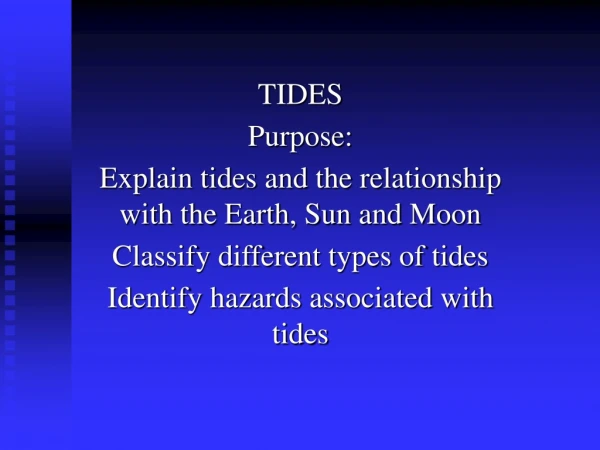 TIDES Purpose: Explain tides and the relationship with the Earth, Sun and Moon