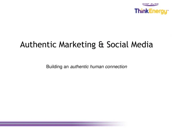 Authentic Marketing &amp; Social Media Building an authentic human connection