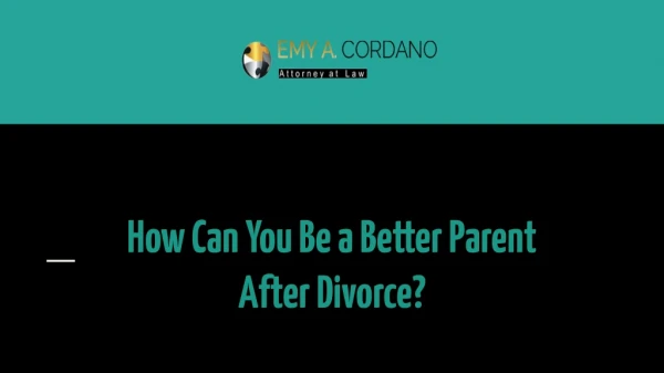 How Can You Be a Better Parent After Divorce?