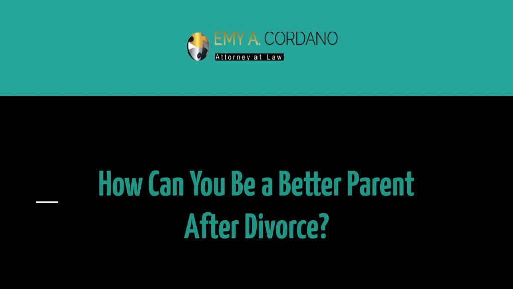 how can you be a better parent after divorce