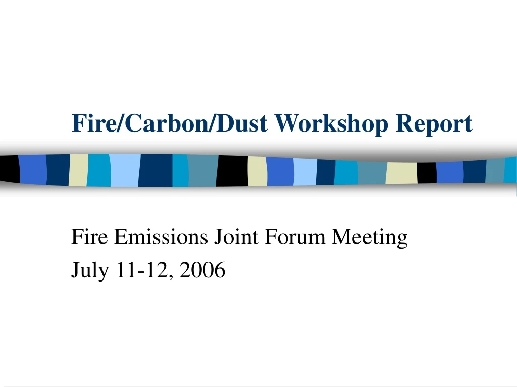 fire carbon dust workshop report