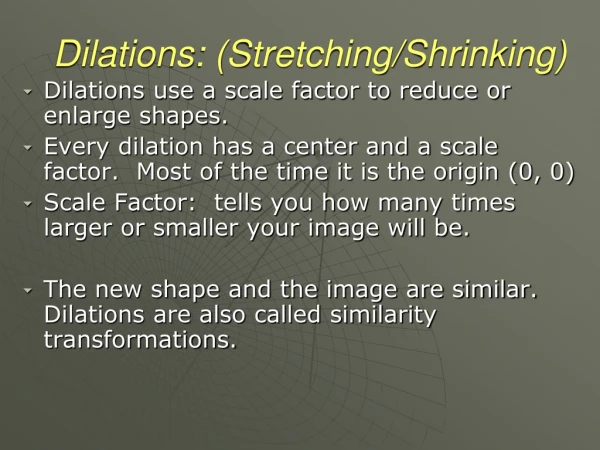 Dilations: (Stretching/Shrinking)