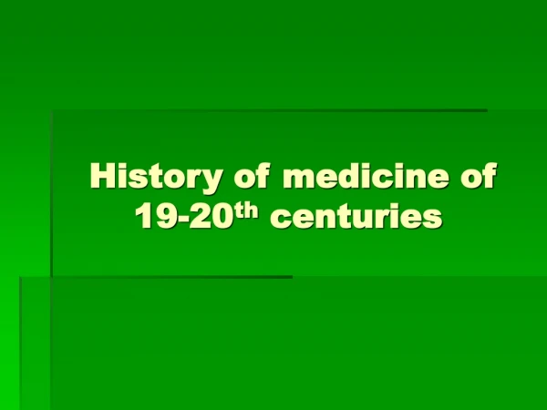 History of medicine of 19-20 th centuries