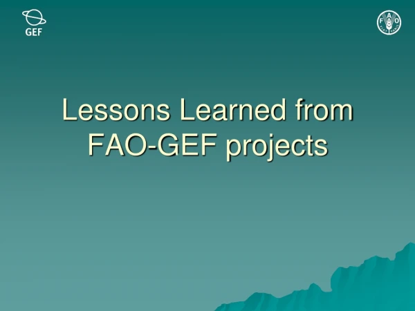 Lessons Learned from FAO-GEF projects