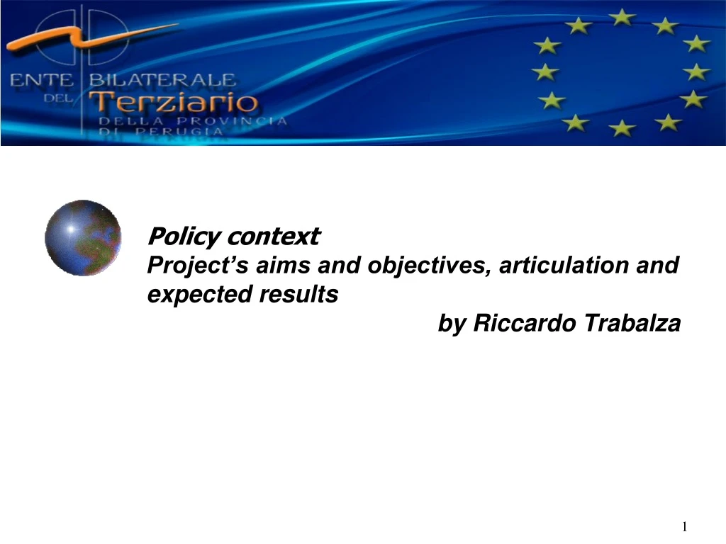 policy context project s aims and objectives articulation and expected results by riccardo trabalza
