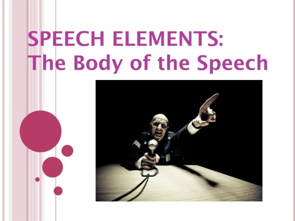 SPEECH ELEMENTS: The Body of the Speech