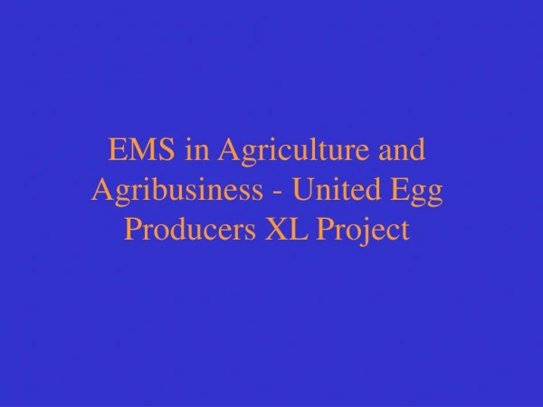 EMS in Agriculture and Agribusiness - United Egg Producers XL Project