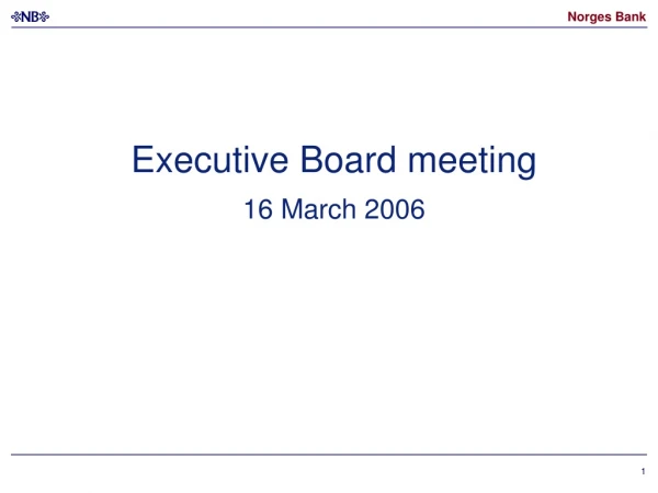 Executive Board meeting 16 March 2006