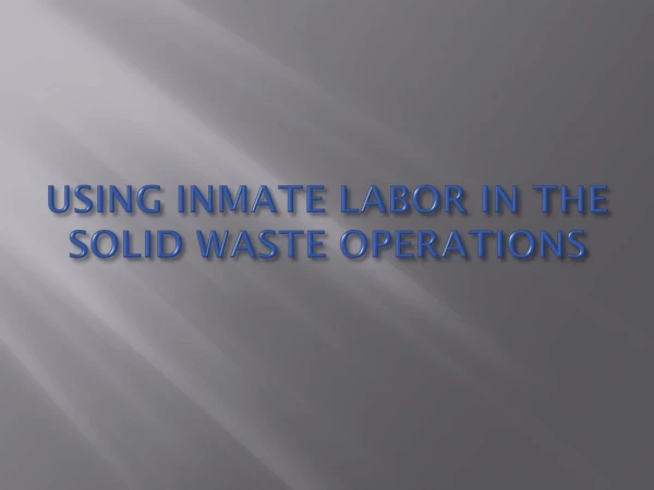USING INMATE LABOR IN THE SOLID WASTE OPERATIONS