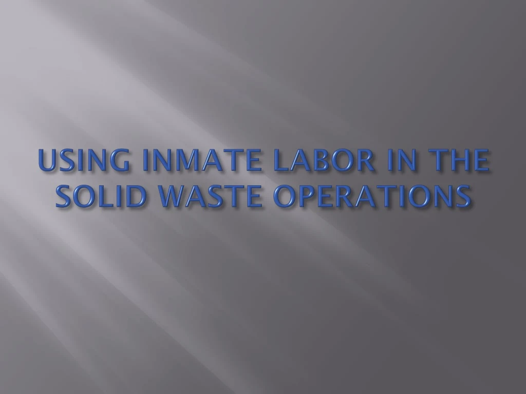 using inmate labor in the solid waste operations