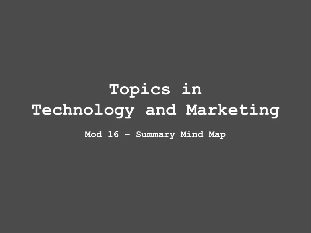 topics in technology and marketing mod 16 summary