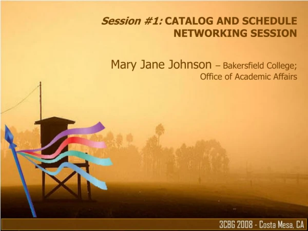 Session #1: CATALOG AND SCHEDULE NETWORKING SESSION