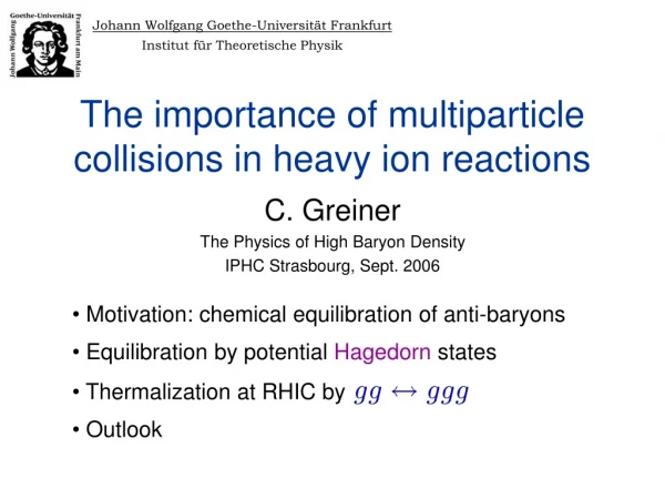 The importance of multiparticle collisions in heavy ion reactions