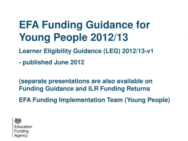 EFA Funding Guidance for Young People 2012/13 Learner Eligibility Guidance (LEG) 2012/13-v1