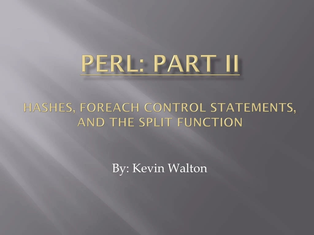 perl part ii hashes foreach control statements and the split function