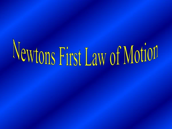 Newtons First Law of Motion