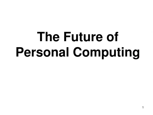 The Future of Personal Computing