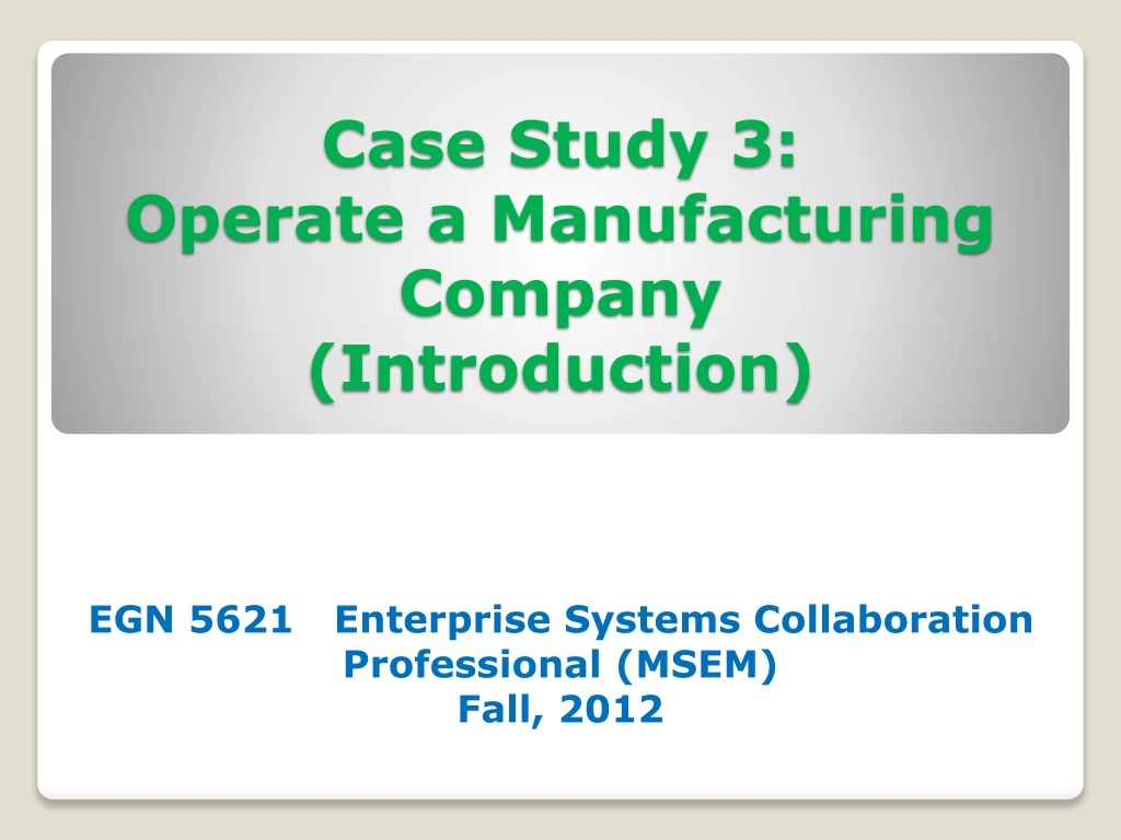 case study 3 operate a manufacturing company introduction