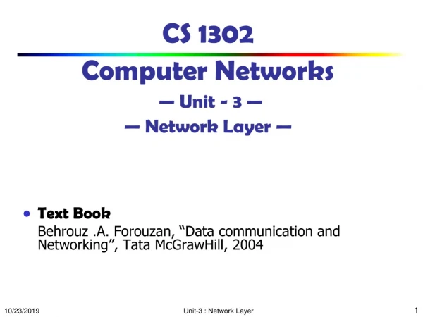 CS 1302 Computer Networks — Unit - 3 — — Network Layer —