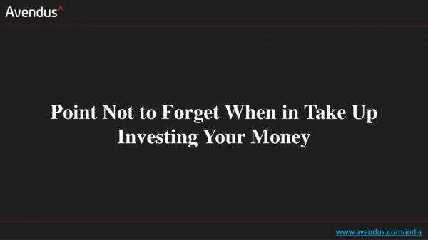 Point Not to Forget When in Take Up Investing Your Money