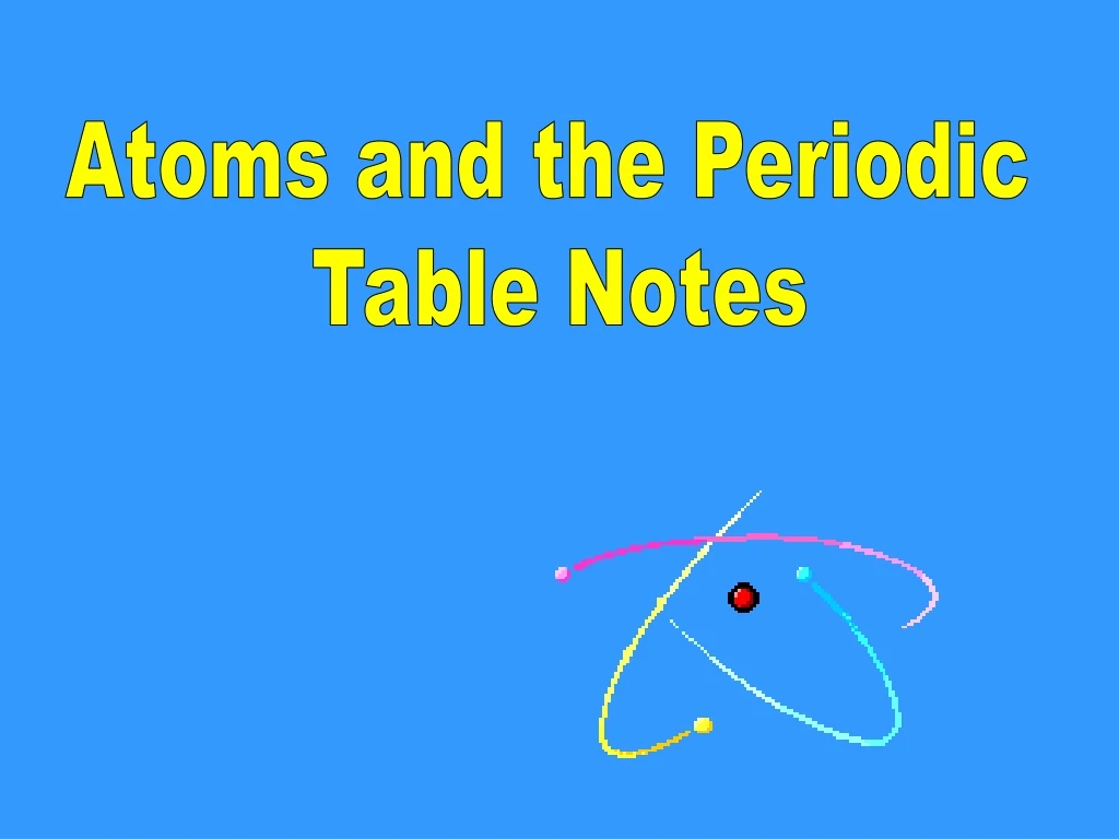 atoms and the periodic table notes