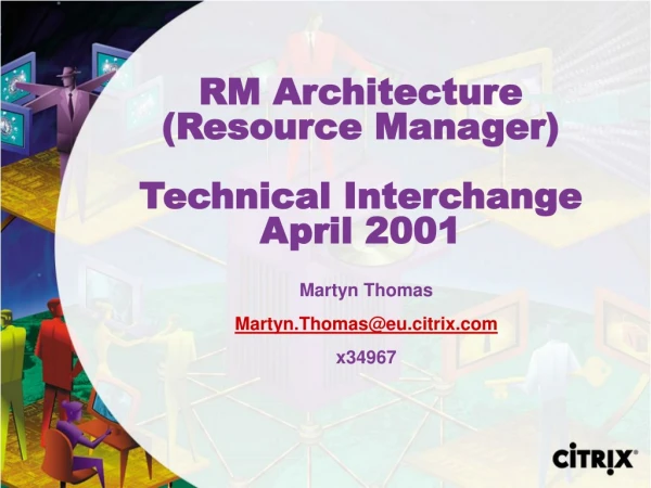RM Architecture (Resource Manager) Technical Interchange April 2001