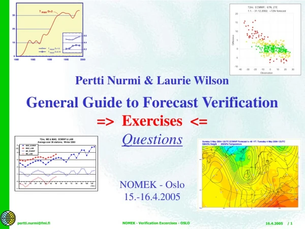 Pertti Nurmi &amp; Laurie Wilson General Guide to Forecast Verification =&gt; Exercises &lt;= Questions